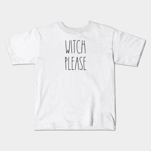 WITCH PLEASE FUNNY SARCASM Simple Design Dunn Lovers Halloween T-Shirt Kids T-Shirt